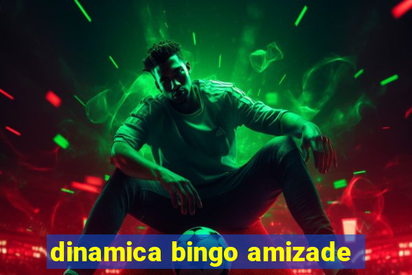 dinamica bingo amizade