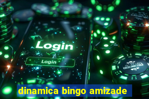 dinamica bingo amizade