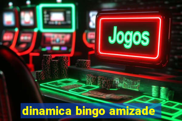 dinamica bingo amizade