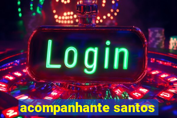 acompanhante santos