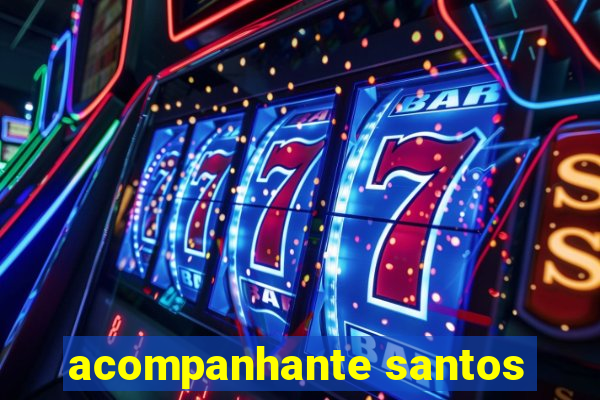 acompanhante santos