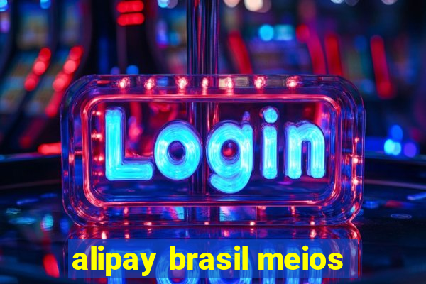 alipay brasil meios