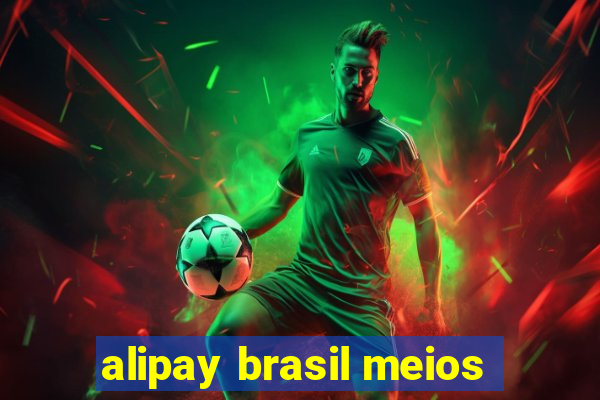 alipay brasil meios