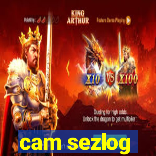 cam sezlog