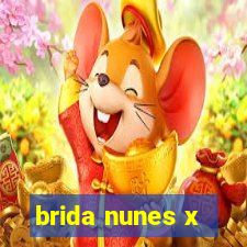 brida nunes x