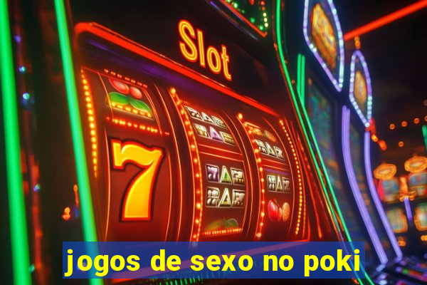 jogos de sexo no poki