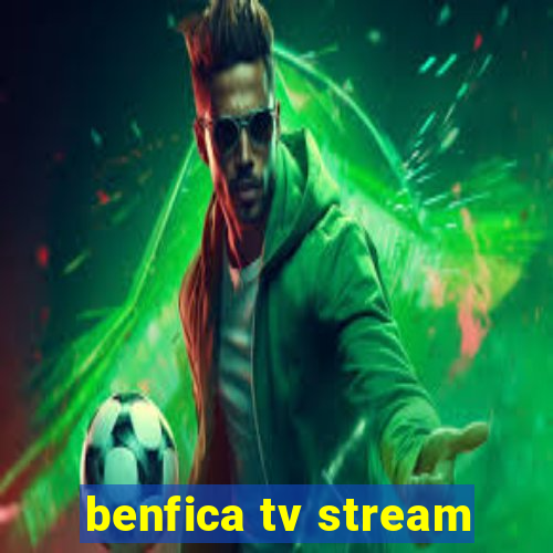 benfica tv stream