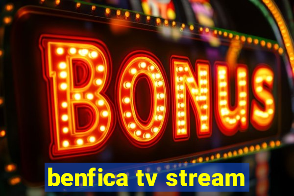 benfica tv stream