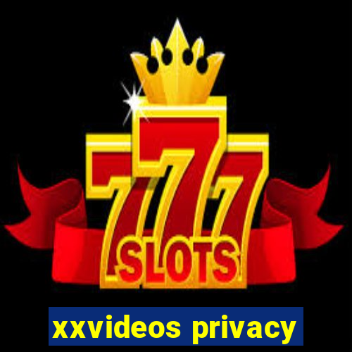 xxvideos privacy