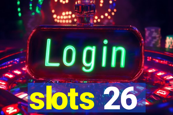 slots 26