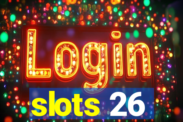 slots 26