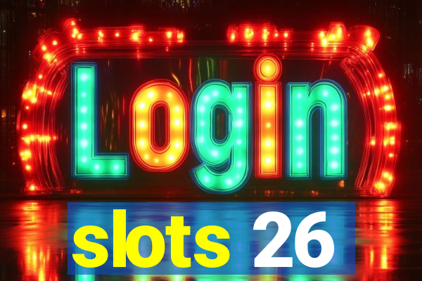 slots 26