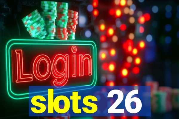 slots 26