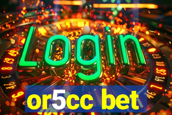 or5cc bet