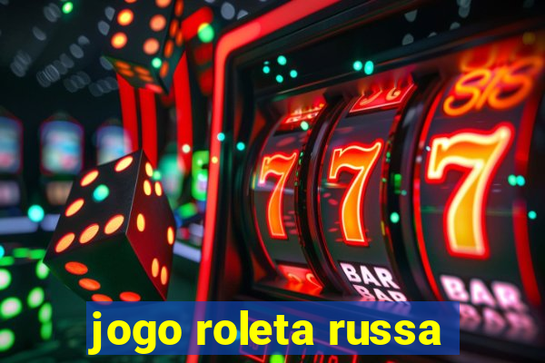 jogo roleta russa