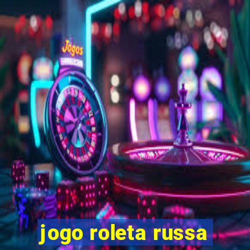 jogo roleta russa