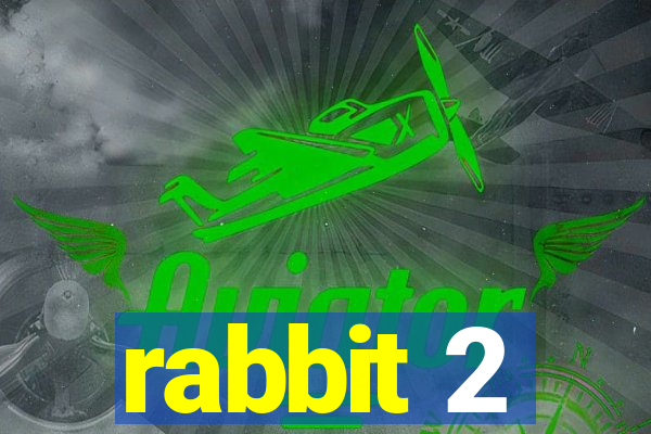 rabbit 2