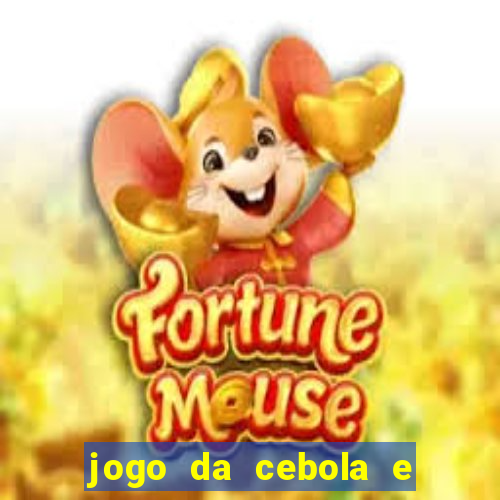 jogo da cebola e da berinjela