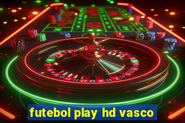 futebol play hd vasco