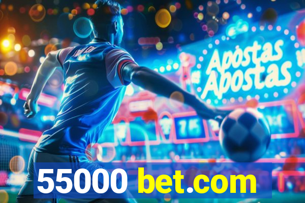 55000 bet.com