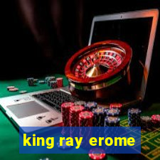 king ray erome