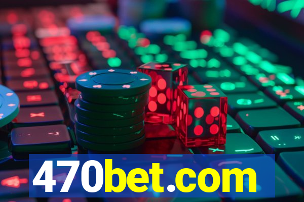 470bet.com