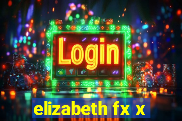 elizabeth fx x