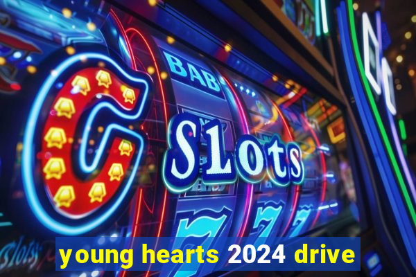 young hearts 2024 drive