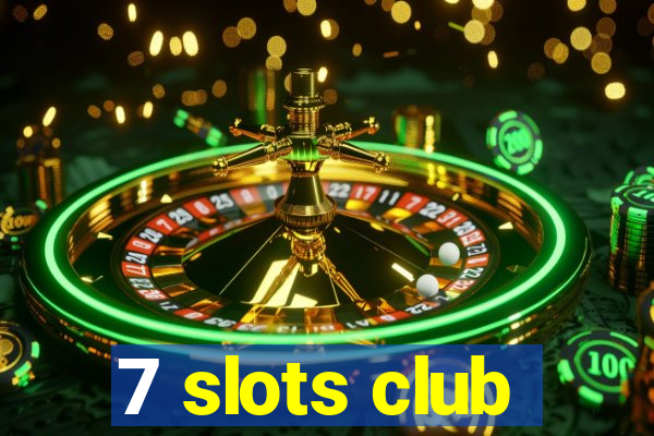 7 slots club