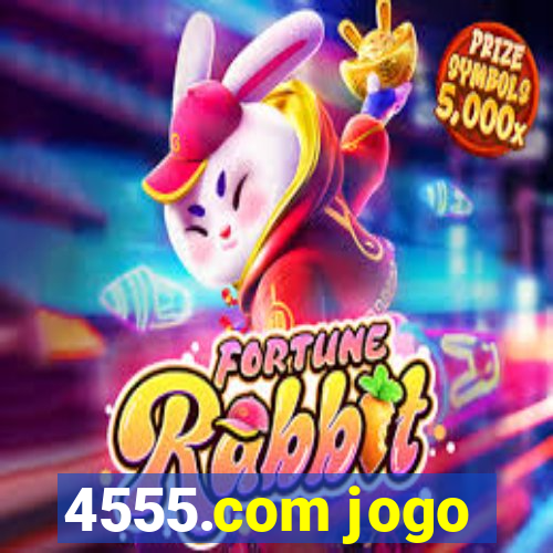 4555.com jogo