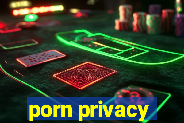 porn privacy