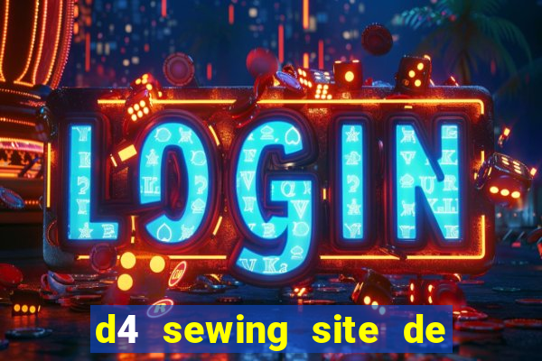 d4 sewing site de relacionamento login