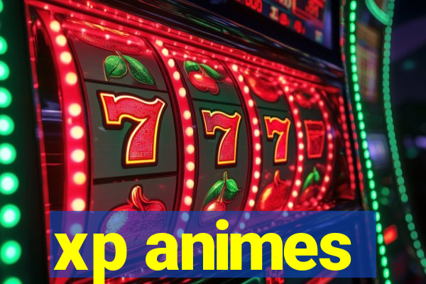 xp animes