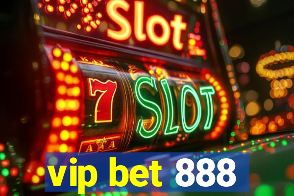 vip bet 888