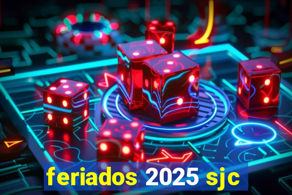 feriados 2025 sjc