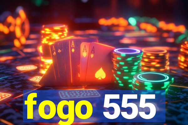 fogo 555