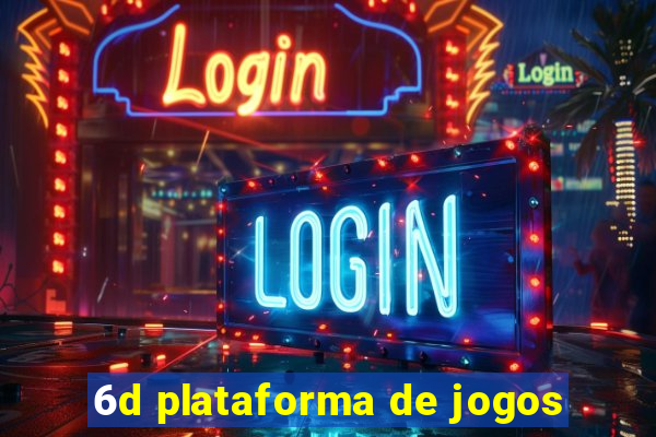 6d plataforma de jogos