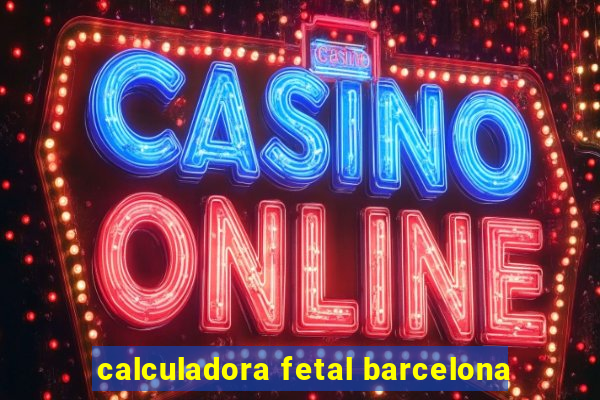 calculadora fetal barcelona