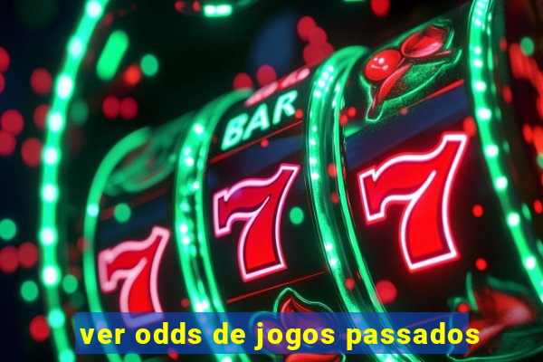 ver odds de jogos passados