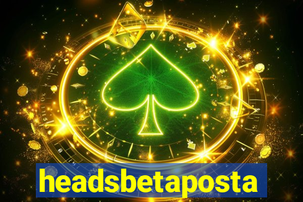 headsbetaposta