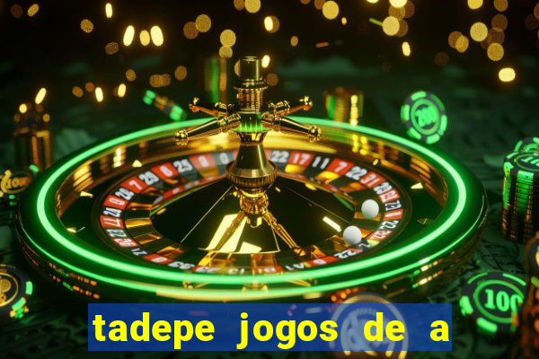 tadepe jogos de a  o