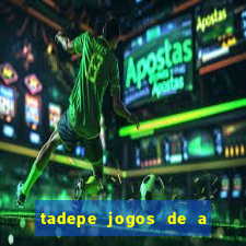 tadepe jogos de a  o