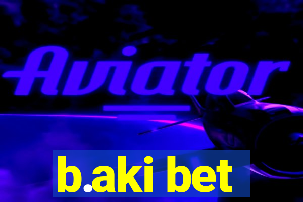 b.aki bet