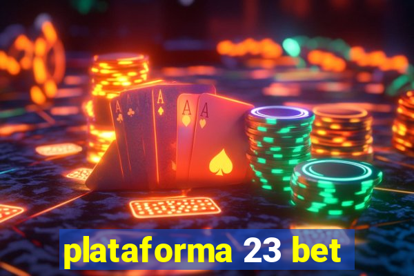 plataforma 23 bet