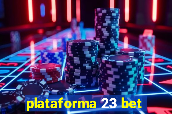 plataforma 23 bet