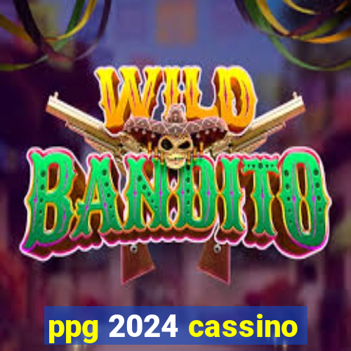 ppg 2024 cassino