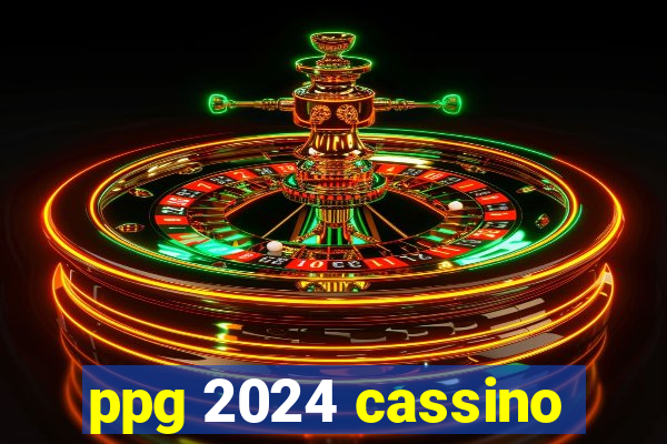 ppg 2024 cassino