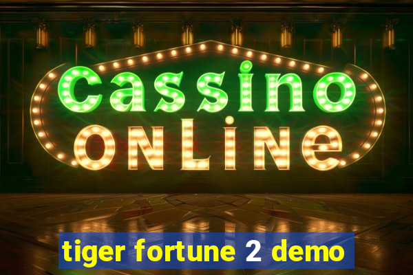 tiger fortune 2 demo