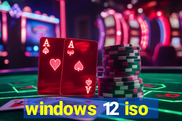 windows 12 iso