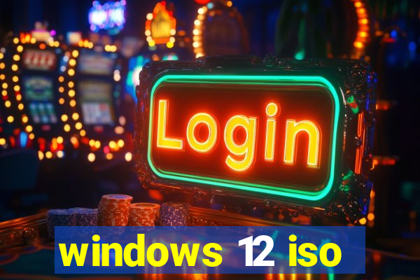 windows 12 iso